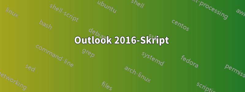 Outlook 2016-Skript