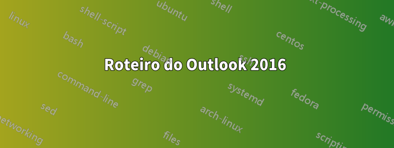 Roteiro do Outlook 2016