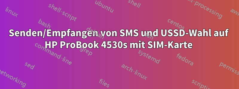 Senden/Empfangen von SMS und USSD-Wahl auf HP ProBook 4530s mit SIM-Karte