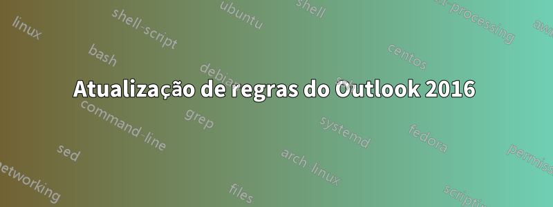 Atualização de regras do Outlook 2016