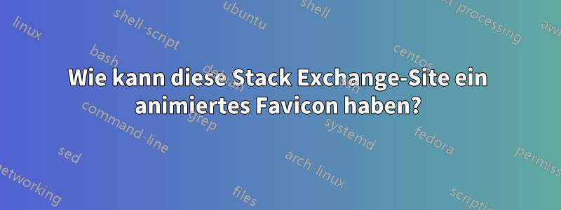 Wie kann diese Stack Exchange-Site ein animiertes Favicon haben?