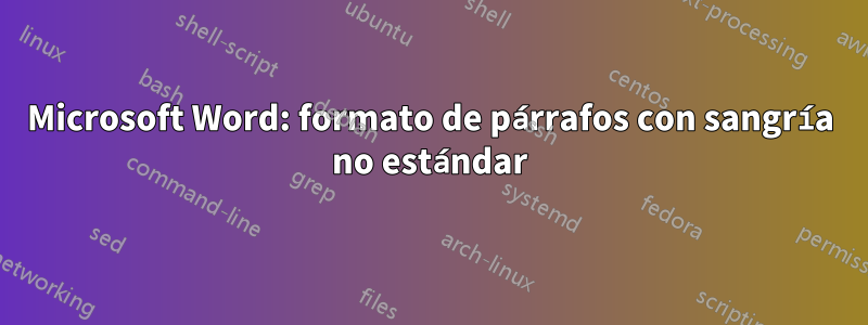 Microsoft Word: formato de párrafos con sangría no estándar