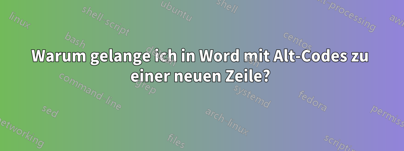 Warum gelange ich in Word mit Alt-Codes zu einer neuen Zeile?