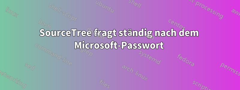 SourceTree fragt ständig nach dem Microsoft-Passwort