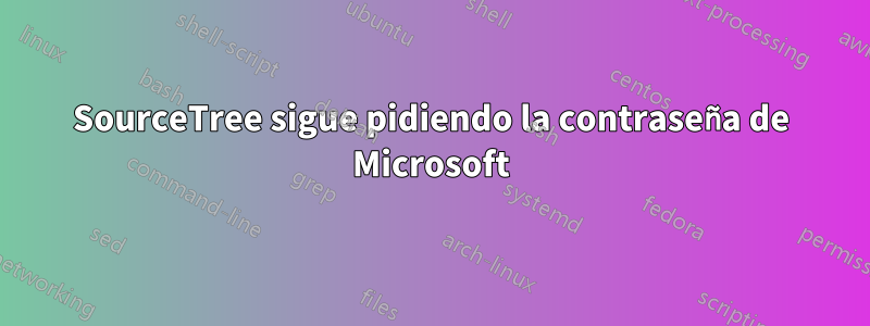 SourceTree sigue pidiendo la contraseña de Microsoft