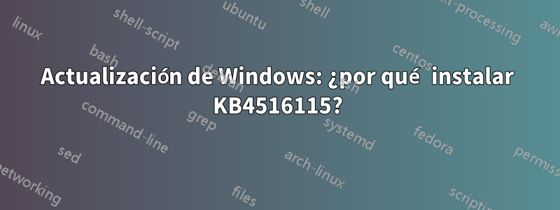 Actualización de Windows: ¿por qué instalar KB4516115?