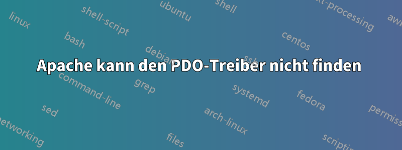 Apache kann den PDO-Treiber nicht finden