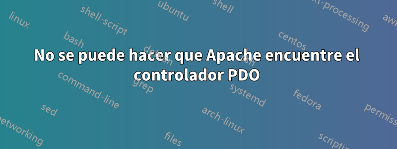 No se puede hacer que Apache encuentre el controlador PDO