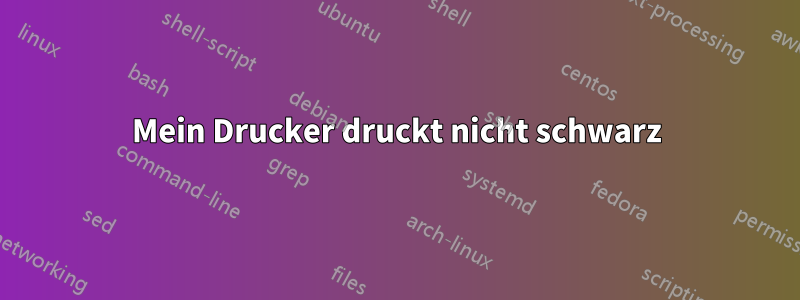 Mein Drucker druckt nicht schwarz