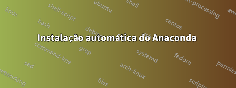 Instalação automática do Anaconda