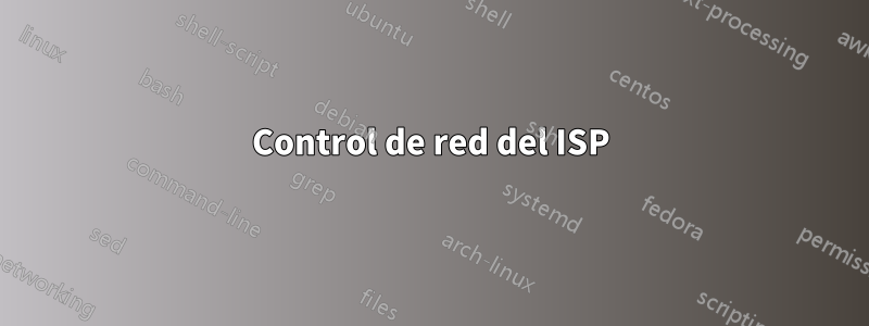 Control de red del ISP