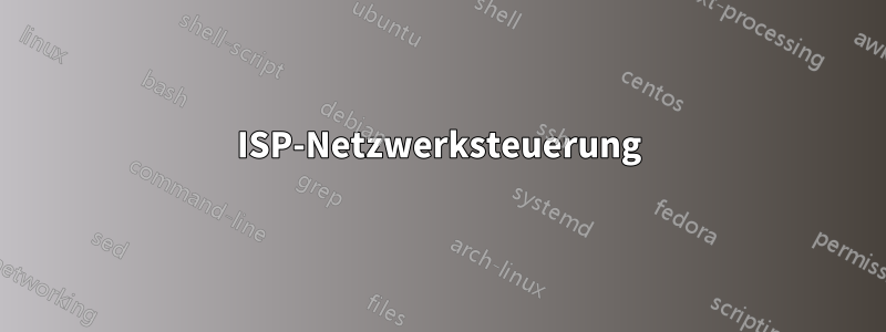 ISP-Netzwerksteuerung