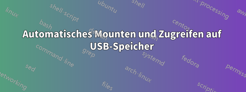 Automatisches Mounten und Zugreifen auf USB-Speicher