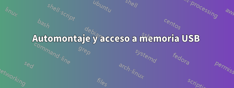 Automontaje y acceso a memoria USB