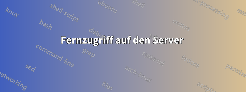 Fernzugriff auf den Server