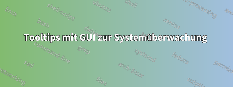 Tooltips mit GUI zur Systemüberwachung