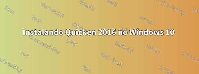 Instalando Quicken 2016 no Windows 10