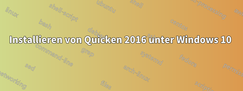 Installieren von Quicken 2016 unter Windows 10