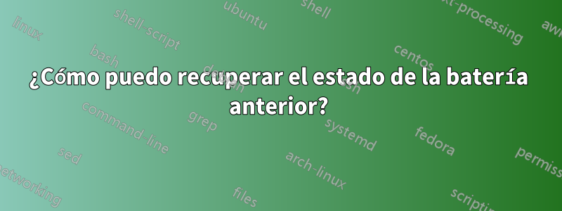 ¿Cómo puedo recuperar el estado de la batería anterior?