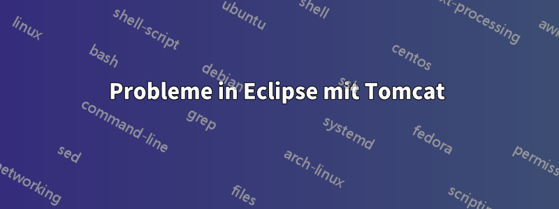 Probleme in Eclipse mit Tomcat