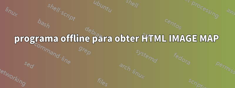 programa offline para obter HTML IMAGE MAP