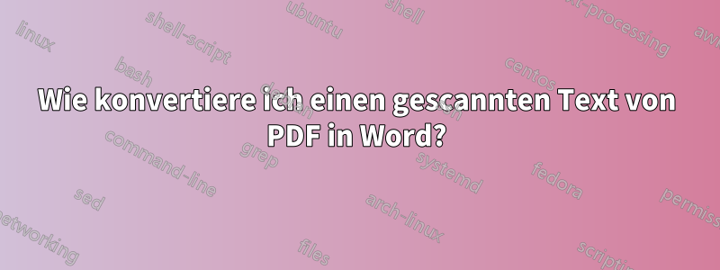 Wie konvertiere ich einen gescannten Text von PDF in Word?