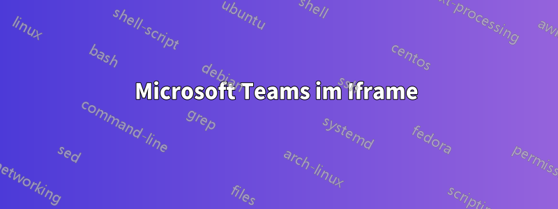 Microsoft Teams im Iframe