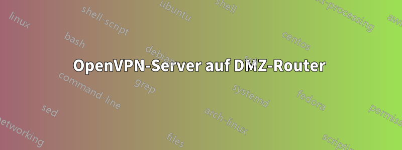 OpenVPN-Server auf DMZ-Router