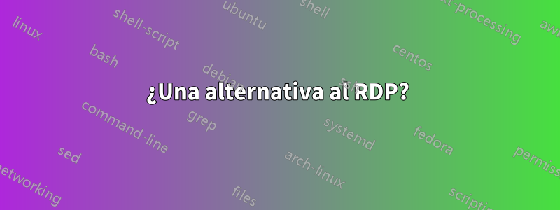 ¿Una alternativa al RDP?