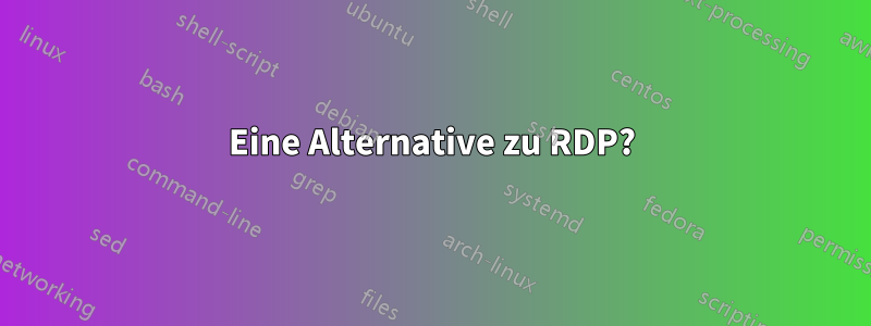 Eine Alternative zu RDP?