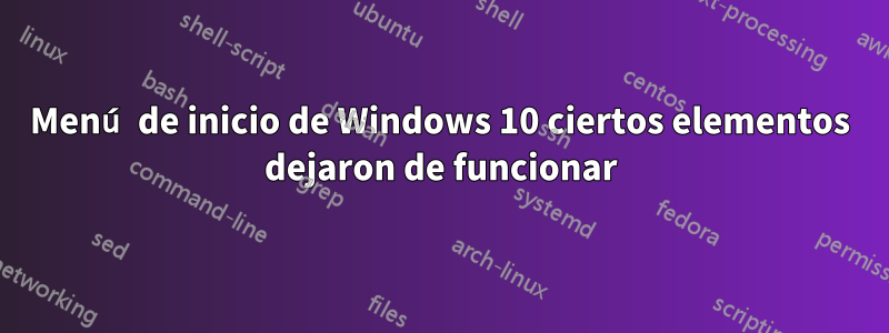 Menú de inicio de Windows 10 ciertos elementos dejaron de funcionar