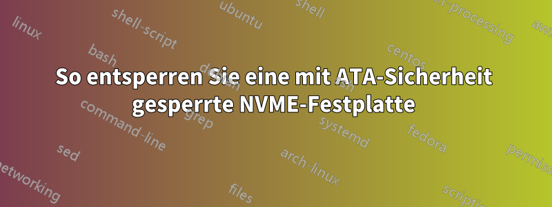 So entsperren Sie eine mit ATA-Sicherheit gesperrte NVME-Festplatte