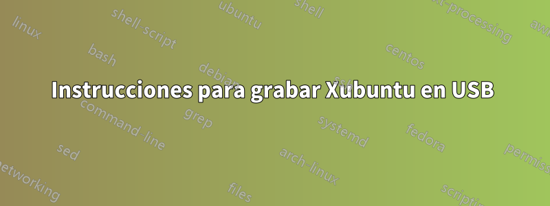 Instrucciones para grabar Xubuntu en USB