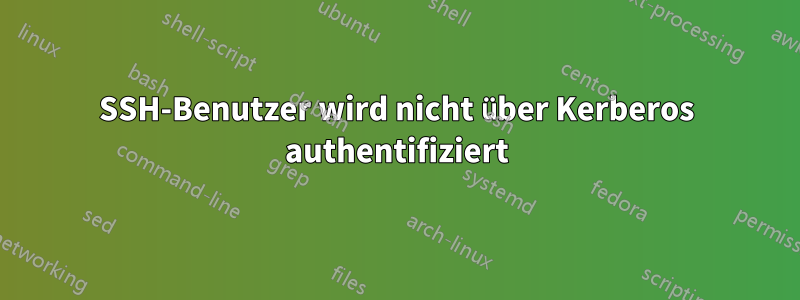 SSH-Benutzer wird nicht über Kerberos authentifiziert