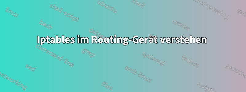 Iptables im Routing-Gerät verstehen