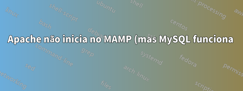 Apache não inicia no MAMP (mas MySQL funciona) no Windows 10