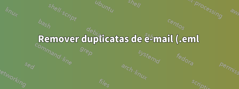 Remover duplicatas de e-mail (.eml)