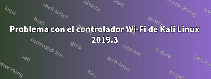 Problema con el controlador Wi-Fi de Kali Linux 2019.3