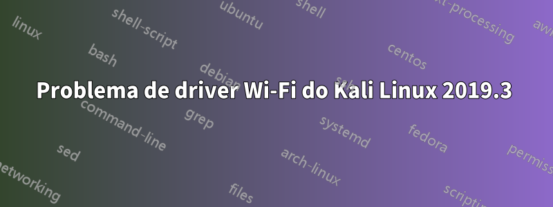 Problema de driver Wi-Fi do Kali Linux 2019.3