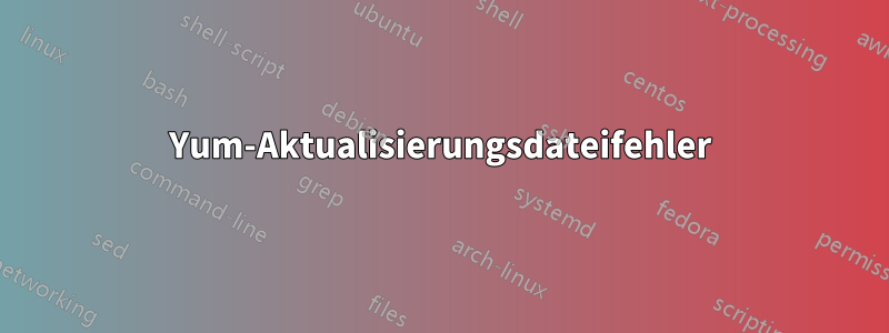 Yum-Aktualisierungsdateifehler