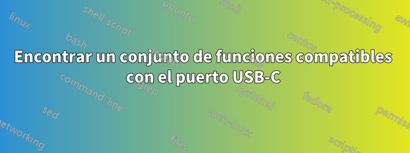 Encontrar un conjunto de funciones compatibles con el puerto USB-C