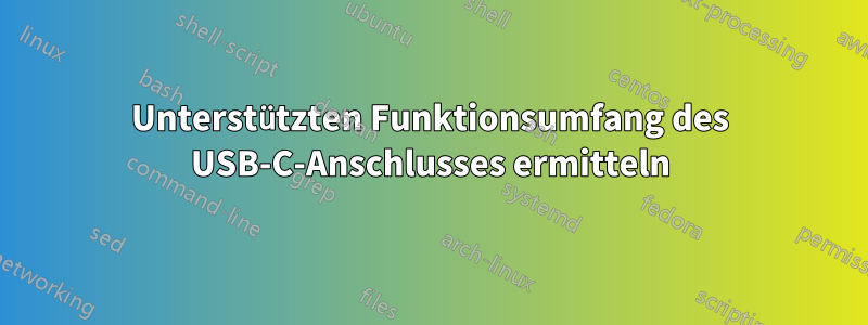 Unterstützten Funktionsumfang des USB-C-Anschlusses ermitteln