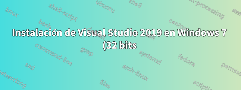 Instalación de Visual Studio 2019 en Windows 7 (32 bits)