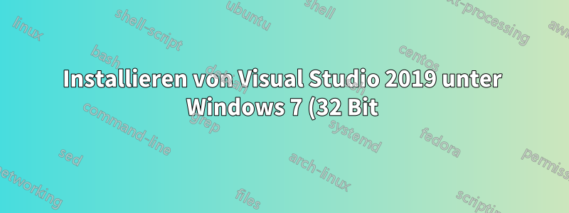 Installieren von Visual Studio 2019 unter Windows 7 (32 Bit)