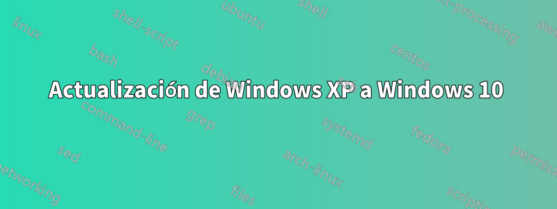 Actualización de Windows XP a Windows 10