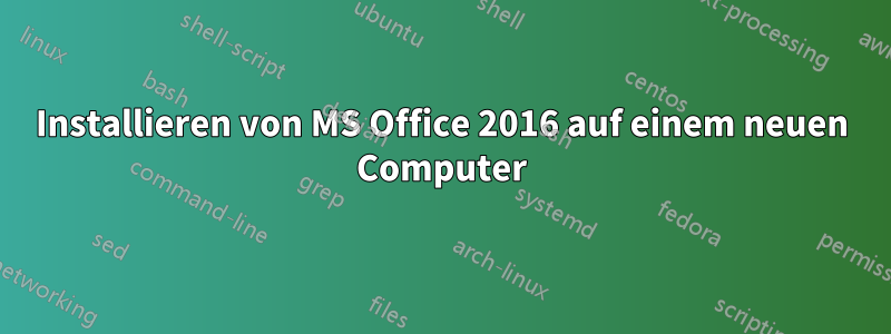 Installieren von MS Office 2016 auf einem neuen Computer