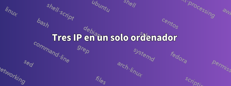 Tres IP en un solo ordenador