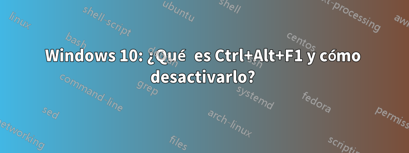 Windows 10: ¿Qué es Ctrl+Alt+F1 y cómo desactivarlo?