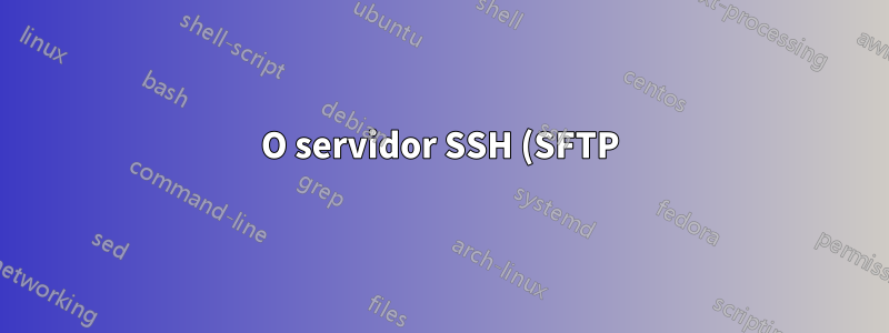 O servidor SSH (SFTP) pode ter várias impressões digitais?