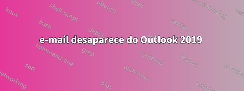 e-mail desaparece do Outlook 2019